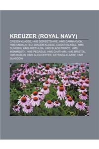 Kreuzer (Royal Navy): Cressy-Klasse, HMS Dorsetshire, HMS Carnarvon, HMS Undaunted, Diadem-Klasse, Edgar-Klasse, HMS Dunedin, HMS Arethusa