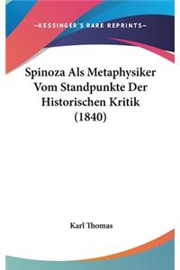 Spinoza ALS Metaphysiker Vom Standpunkte Der Historischen Kritik (1840)