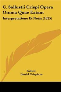 C. Sallustii Crispi Opera Omnia Quae Extant