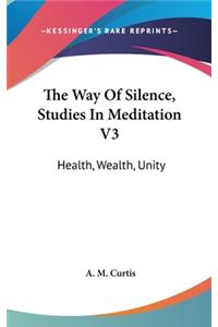 The Way of Silence, Studies in Meditation V3