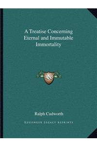 A Treatise Concerning Eternal and Immutable Immortality