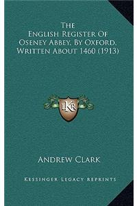 The English Register of Oseney Abbey, by Oxford, Written about 1460 (1913)