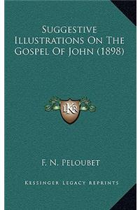 Suggestive Illustrations on the Gospel of John (1898)