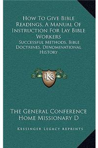 How to Give Bible Readings, a Manual of Instruction for Lay Bible Workers
