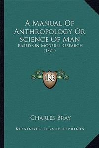 Manual of Anthropology or Science of Man