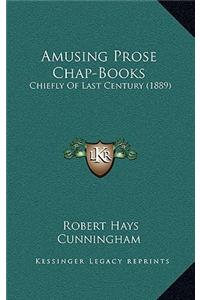 Amusing Prose Chap-Books
