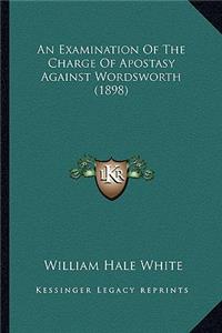 Examination Of The Charge Of Apostasy Against Wordsworth (1898)