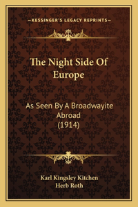 The Night Side Of Europe: As Seen By A Broadwayite Abroad (1914)