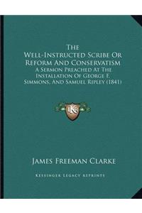 The Well-Instructed Scribe Or Reform And Conservatism