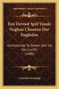 Een Devoot Spel Vande Neghen Chooren Der Enghelen