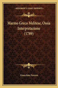 Marmo Greco Melitese, Ossia Interpretazione (1789)