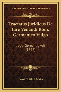 Tractatus Juridicus De Jure Venandi Rom. Germanico Vulgo