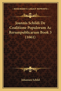 Joannis Schildi De Coalitione Populorum Ac Rerumpublicarum Book 3 (1661)