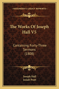 The Works Of Joseph Hall V5