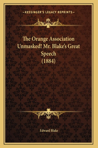 The Orange Association Unmasked! Mr. Blake's Great Speech (1884)