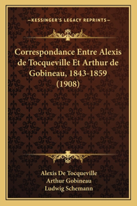 Correspondance Entre Alexis de Tocqueville Et Arthur de Gobineau, 1843-1859 (1908)