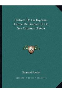 Histoire De La Joyeuse-Entree De Brabant Et De Ses Origines (1863)
