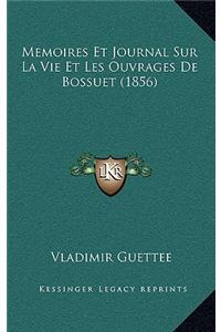 Memoires Et Journal Sur La Vie Et Les Ouvrages De Bossuet (1856)