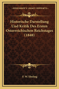 Historische Darstellung Und Kritik Des Ersten Osterreichischen Reichstages (1848)