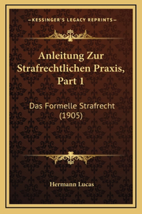Anleitung Zur Strafrechtlichen Praxis, Part 1