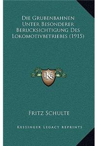 Die Grubenbahnen Unter Besonderer Berucksichtigung Des Lokomotivbetriebes (1915)