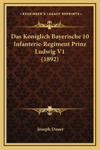Das Koniglich Bayerische 10 Infanterie-Regiment Prinz Ludwig V1 (1892)