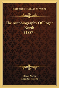 Autobiography Of Roger North (1887)