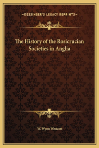 History of the Rosicrucian Societies in Anglia