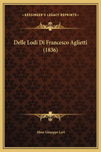 Delle Lodi Di Francesco Aglietti (1836)