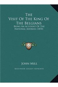 The Visit Of The King Of The Belgians