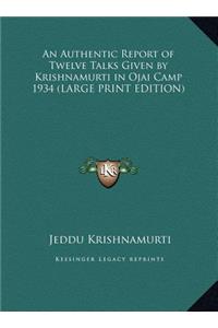 An Authentic Report of Twelve Talks Given by Krishnamurti in Ojai Camp 1934