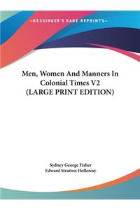 Men, Women and Manners in Colonial Times V2
