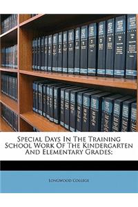 Special Days in the Training School Work of the Kindergarten and Elementary Grades;