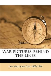 War Pictures Behind the Lines