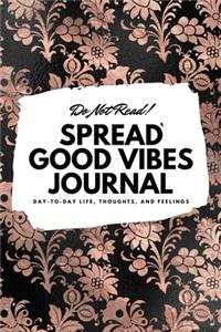Do Not Read! Spread Good Vibes Journal