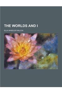 The Worlds and I