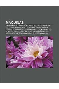 Maquinas: Maquina de Fluido, Enigma, Maquina de Escribir, IBM Selectric, Locomotora de Vapor, Turbomaquina, Molino