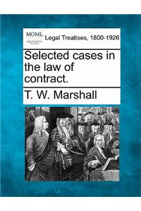 Selected Cases in the Law of Contract.