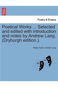 Poetical Works ... Selected and Edited with Introduction and Notes by Andrew Lang. (Dryburgh Edition.).