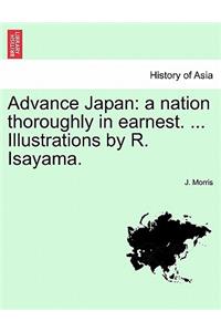 Advance Japan: A Nation Thoroughly in Earnest. ... Illustrations by R. Isayama.