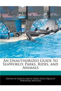 An Unauthorized Guide to Seaworld