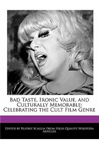 Bad Taste, Ironic Value, and Culturally Memorable