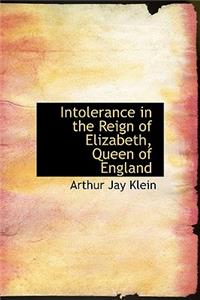 Intolerance in the Reign of Elizabeth, Queen of England