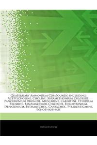 Articles on Quaternary Ammonium Compounds, Including: Acetylcholine, Choline, Suxamethonium Chloride, Pancuronium Bromide, Muscarine, Carnitine, Ethid