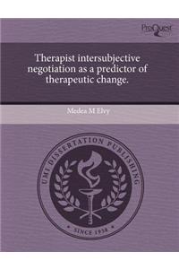 Therapist Intersubjective Negotiation as a Predictor of Therapeutic Change