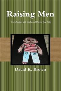 Raising Men from Snakes and Snails and Puppy Dog Tails