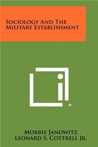 Sociology And The Military Establishment