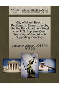 City of Miami Beach, Petitioner, V. Bernard Jacobs DBA the Park Apartment Hotel et al. U.S. Supreme Court Transcript of Record with Supporting Pleadings