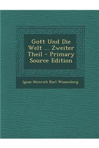 Gott Und Die Welt ... Zweiter Theil