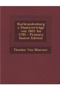 Kurbrandenburgs Staatsvertrage Von 1601 Bis 1700